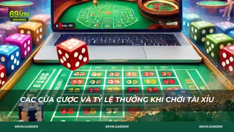 Các cửa cược và tỷ lệ thưởng khi chơi Tài Xỉu