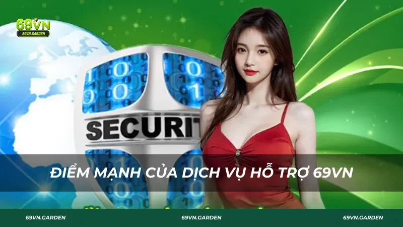 Điểm mạnh của dịch vụ hỗ trợ tại 69VN