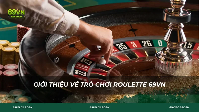 Giới thiệu về trò chơi Roulette 69VN