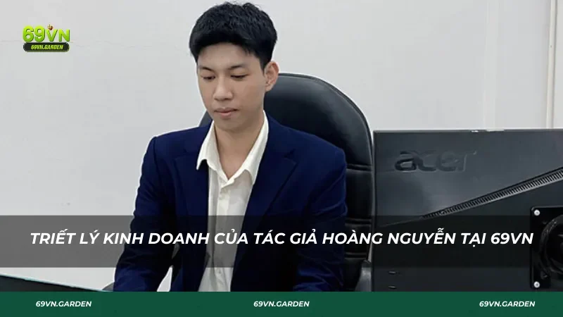 Triết lý kinh doanh của tác giả Hoàng Nguyễn