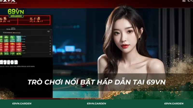Trò chơi nổi bật hấp dẫn tại 69VN